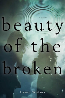 Beauty of the Broken(English, Hardcover, Waters Tawni)