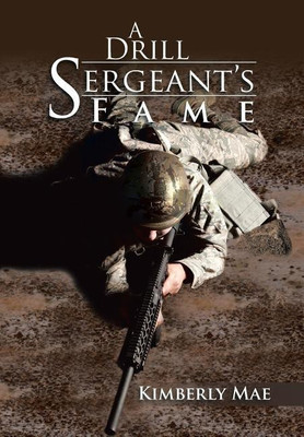 A Drill Sergeant's Fame(English, Hardcover, Kimberly Mae)
