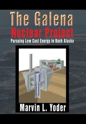 The Galena Nuclear Project(English, Hardcover, Yoder Marvin L)
