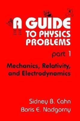 A Guide to Physics Problems(English, Paperback, Cahn Sidney B.)