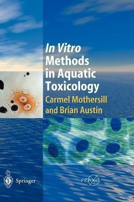 In Vitro Methods in Aquatic Ecotoxicology(English, Hardcover, Mothersill Carmel)