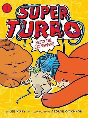 Super Turbo Meets the Cat-Nappers: Volume 7(English, Paperback, Kirby Lee)