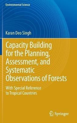 Capacity Building for the Planning, Assessment and Systematic Observations of Forests(English, Hardcover, Singh Karan Deo)