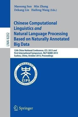 Chinese Computational Linguistics and Natural Language Processing Based on Naturally Annotated Big Data(English, Paperback, unknown)