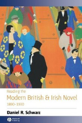 Reading the Modern British and Irish Novel 1890 - 1930(English, Paperback, Schwarz Daniel R.)