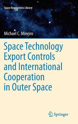 Space Technology Export Controls and International Cooperation in Outer Space(English, Hardcover, Mineiro Michael)