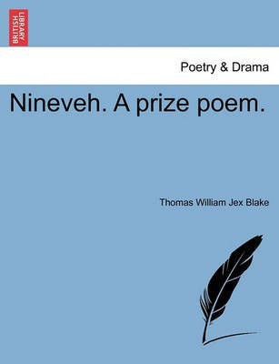 Nineveh. a Prize Poem.(English, Paperback, Blake Thomas William Jex)