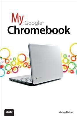 My Google Chromebook(English, Paperback, Miller Michael)