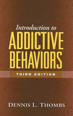Introduction to Addictive Behaviors, Second Edition(English, Hardcover, Thombs Dennis)