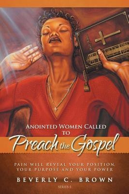 Anointed Women Called to Preach the Gospel(English, Paperback, Brown Beverly C)