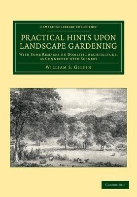 Practical Hints upon Landscape Gardening(English, Paperback, Gilpin William S.)