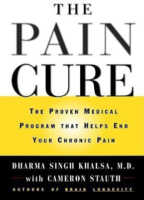 The Pain Cure  - The Proven Medical Program That Helps End Your Chronic Pain(English, Hardcover, Khalsa Dharma Singh MD)