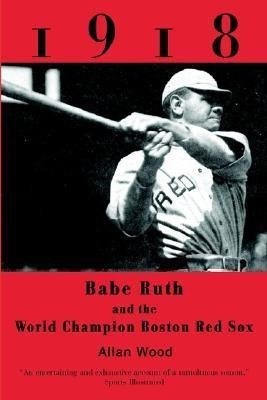 Babe Ruth and the 1918 Red Sox(English, Paperback, Wood Allan)