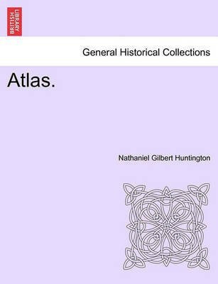 Atlas.(English, Paperback, Huntington Nathaniel Gilbert)