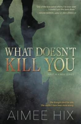 What Doesn't Kill You(English, Electronic book text, Hix Aimee)