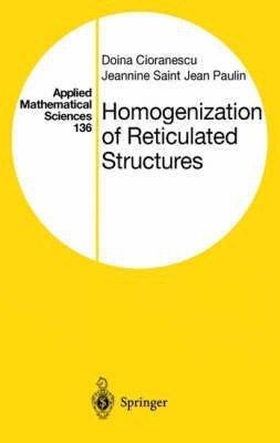 Homogenization of Reticulated Structures: v. 136(English, Hardcover, Cioranescu Doina)