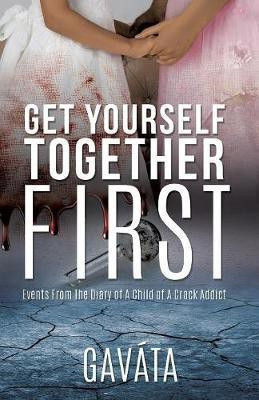 Get Yourself Together First(English, Paperback, Gavata)