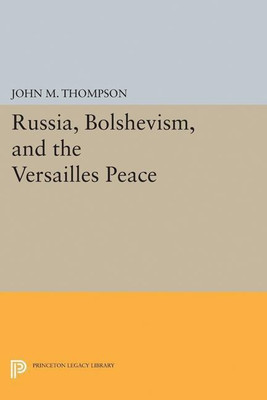 Russia, Bolshevism, and the Versailles Peace(English, Paperback, Thompson John M.)