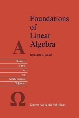 Foundations of Linear Algebra(English, Paperback, Golan Jonathan S.)