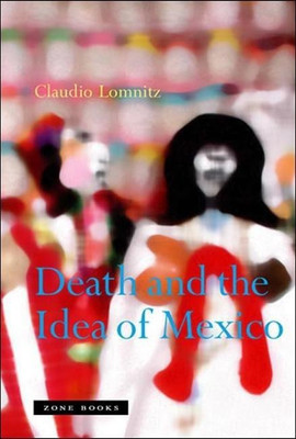 Death and the Idea of Mexico(English, Paperback, Lomnitz Claudio)