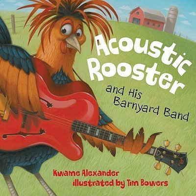 Acoustic Rooster and His Barnyard Band(English, Hardcover, Alexander Kwame)