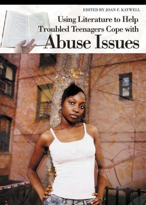 Using Literature to Help Troubled Teenagers Cope with Abuse Issues(English, Hardcover, Kaywell Joan)
