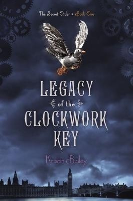 Legacy of the Clockwork Key: Volume 1(English, Hardcover, Bailey Kristin)