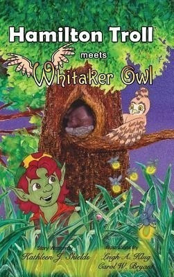 Hamilton Troll Meets Whitaker Owl(English, Hardcover, Shields Kathleen J)