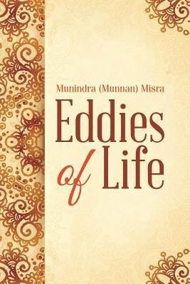 Eddies of Life(English, Paperback, Misra Munindra (Munnan))