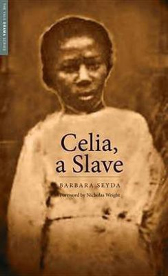 Celia, a Slave(English, Electronic book text, Seyda Barbara)
