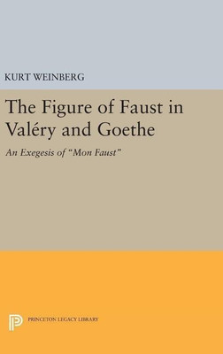 Figure of Faust in Valery and Goethe(English, Hardcover, Weinberg Kurt)
