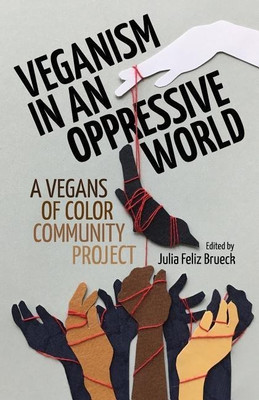 Veganism in an Oppressive World(English, Paperback, Feliz Brueck Julia)