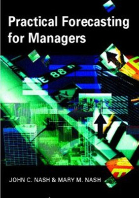 Practical Forecasting for Managers(English, Paperback, Nash John Christopher)