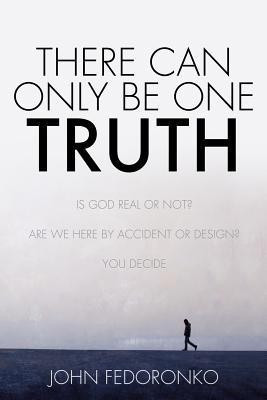 There Can Only Be One Truth(English, Paperback, Fedoronko John)