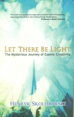 Let There Be Light  - The Mysterious Journey of Cosmetic Creativity(English, Paperback, Skolimowski Henryk)