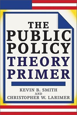 The Public Policy Theory Primer(English, Paperback, Smith Kevin B.)