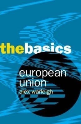 European Union: The Basics  - The Basics(English, Paperback, Warleigh Alex)