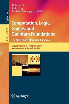 Computation, Logic, Games, and Quantum Foundations - The Many Facets of Samson Abramsky(English, Paperback, unknown)