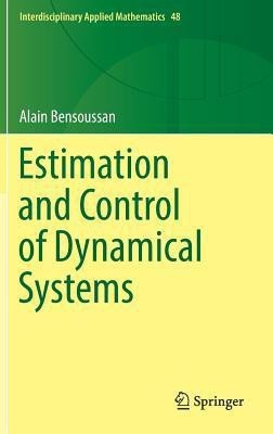 Estimation and Control of Dynamical Systems(English, Hardcover, Bensoussan Alain)