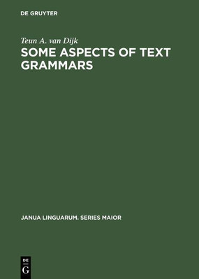 Some Aspects of Text Grammars(English, Hardcover, Dijk Teun A. van)