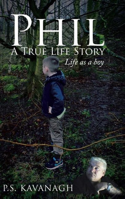 Phil A True Life Story(English, Hardcover, Kavanagh P S)