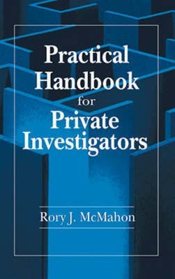 Practical Handbook for Private Investigators(English, Hardcover, McMahon, CLI, CFE Rory J.)