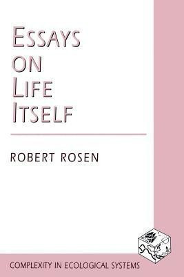 Essays on Life Itself(English, Paperback, Rosen Robert)