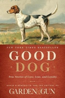 Good Dog(English, Hardcover, Editors of Garden, Gun David)