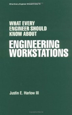 What Every Engineer Should Know about Engineering Workstations(English, Hardcover, Harlow III Justin E.)