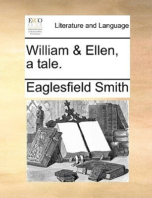 William & Ellen, a Tale.(English, Paperback, Smith Eaglesfield)