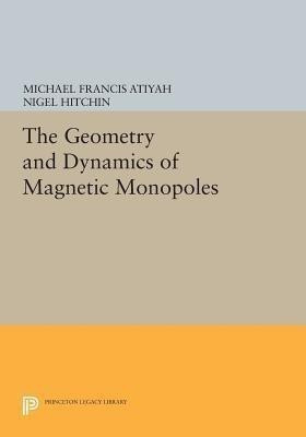 The Geometry and Dynamics of Magnetic Monopoles(English, Paperback, Atiyah Michael Francis)