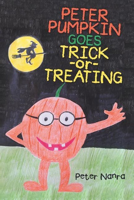 Peter Pumpkin Goes Trick-or-Treating(English, Paperback, Nanra Peter)