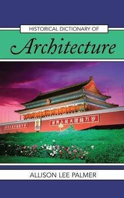 Historical Dictionary of Architecture(English, Electronic book text, Palmer Allison Lee)