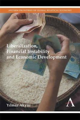 Liberalization, Financial Instability and Economic Development(English, Hardcover, Akyuez Yilmaz)